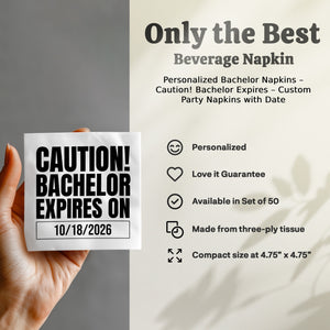 Personalized Bachelor Napkins – Caution! Bachelor Expires – Custom Party Napkins with Date