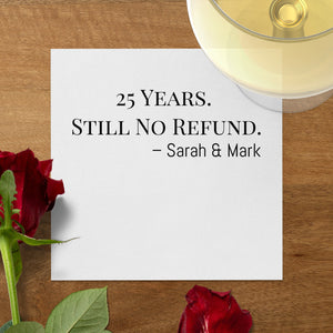 Personalized Anniversary Napkins – Funny Still No Refund Design – Custom Napkin with Name & Years
